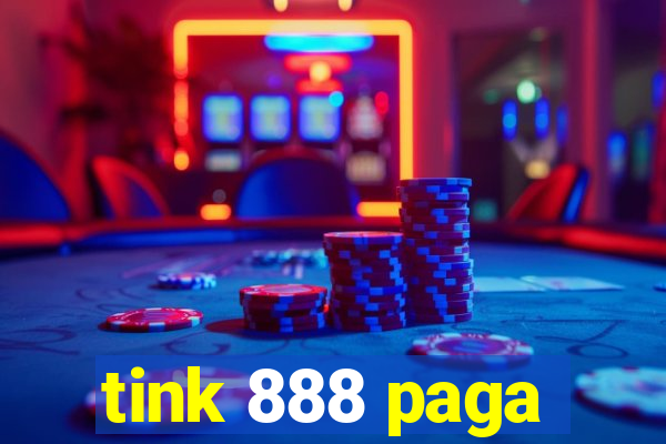 tink 888 paga